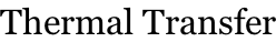 Thermal Transfer