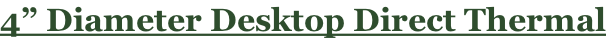4” Diameter Desktop Direct Thermal